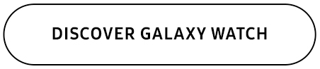 DISCOVER GALAXY WATCH